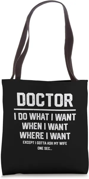 Funny I Do What I Want For Doctor Tote Bag
