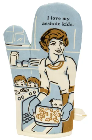 I Love My Asshole Kids  - Oven Mitt