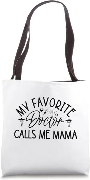 My Favorite Doctor Calls Me Mama Funny Doctor Mom Gifts Tote Bag