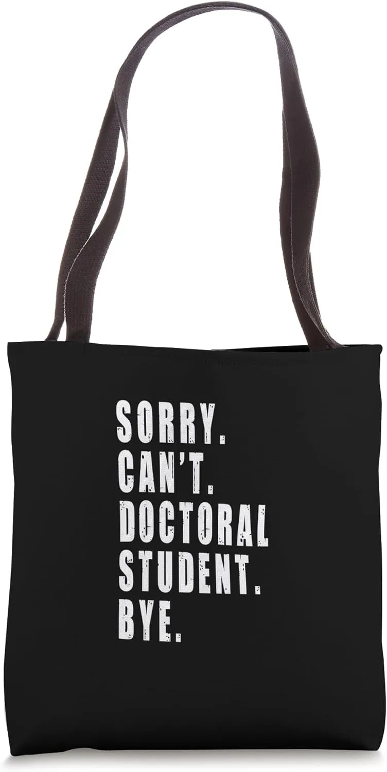 Sorry Can't Doctoral Student Bye Future Doctor Funny Saying Tote Bag